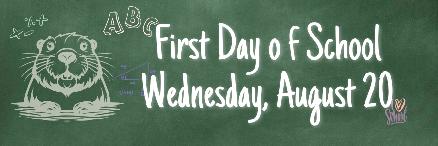 First Day of SChool, Wednesday, August 20 on a green chalkboard background with a chalk drawn beaver.